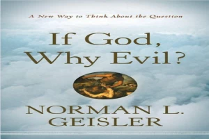 Book cover of If God, Why Evil: A New Way to Think About the Question by Norman L. Geisler Book cover of If God, Why Evil: A New Way to Think About the Question by Norman L. Geisler